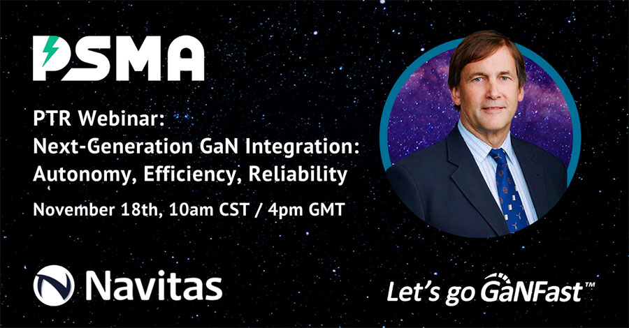 Navitas Semiconductor Focuses on GaN Integration for PSMA Power Technology Roadmap Webinar