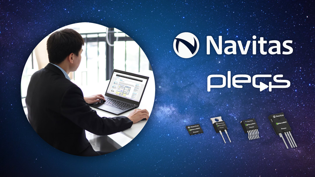 Navitas and Plexim Accelerate Time-to-Market with PLECS Models for Next-generation GeneSiC™ Power Semiconductors