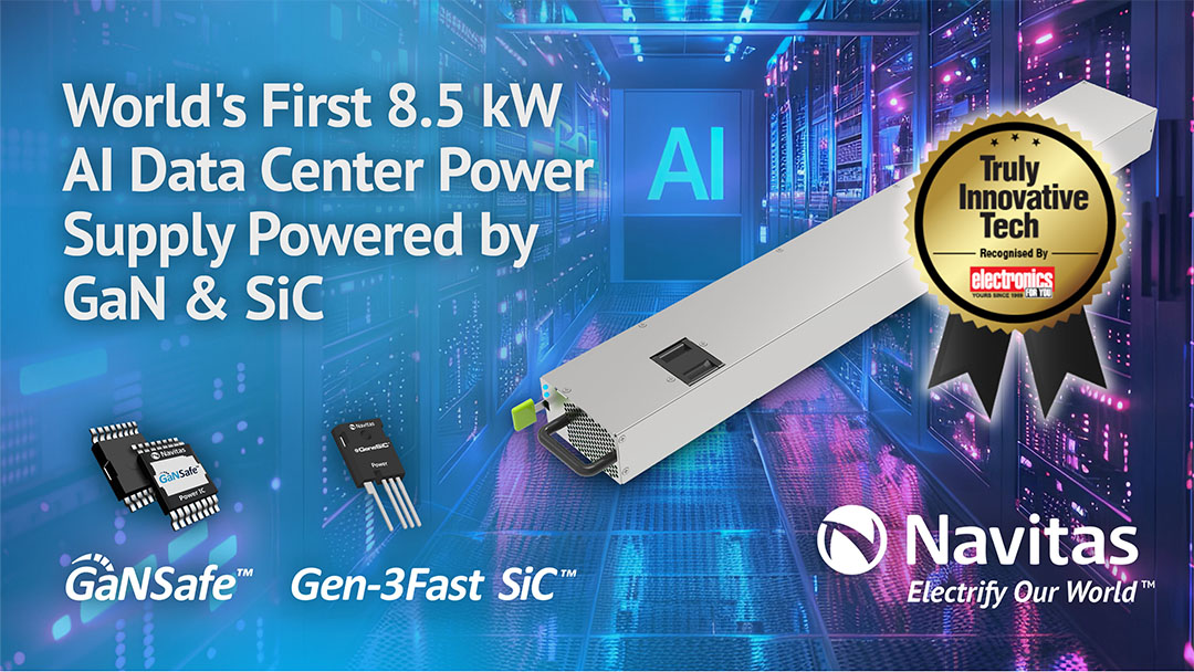 Navitas 8.5kW PSU Designed for AI Data Centers Wins Electronics For You Innovation Award