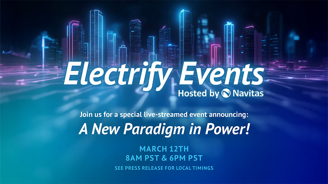 Navitas to Unveil a New Paradigm in Power!